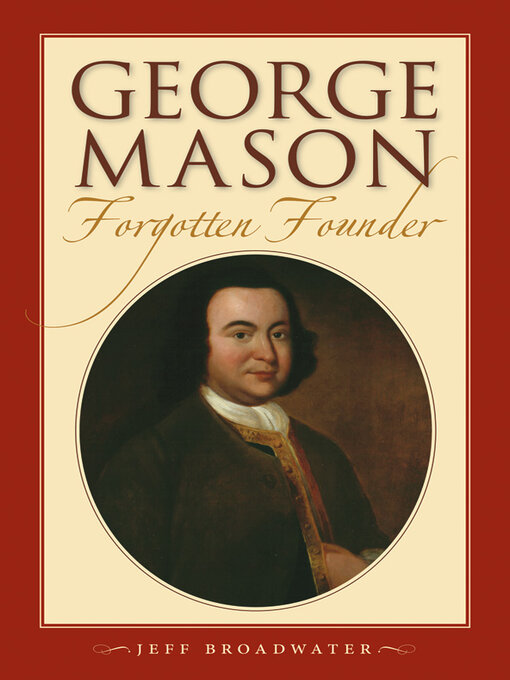 Title details for George Mason, Forgotten Founder by Jeff Broadwater - Available